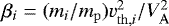 $\beta_i = (m_i/m_{\mathrm{p}})v^2_{\mathrm{th}, i}/V^2_{\mathrm{A}}$