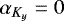 $\alpha_{K_y} = 0$