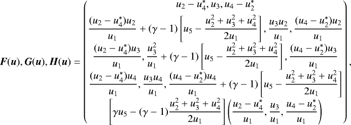 \begin{align*}\vec{F}(\vec{u}),\vec{G}(\vec{u}),\vec{H}(\vec{u}) = \begin{pmatrix} u_2-u_4^*,u_3,u_4-u_2^*\\[4pt]\dfrac{(u_2-u_4^*)u_2}{u_1}&#x002B;(\gamma-1)\left[u_5-\dfrac{u_2^2&#x002B;u_3^2&#x002B;u_4^2}{2u_1}\right],\dfrac{u_3u_2}{u_1},\dfrac{(u_4-u_2^*)u_2}{u_1}\\[2pt] \dfrac{(u_2-u_4^*)u_3}{u_1},\dfrac{u_3^2}{u_1}&#x002B;(\gamma-1)\left[u_5-\dfrac{u_2^2&#x002B;u_3^2&#x002B;u_4^2}{2u_1}\right],\dfrac{(u_4-u_2^*)u_3}{u_1}\\[2pt] \dfrac{(u_2-u_4^*)u_4}{u_1},\dfrac{u_3u_4}{u_1},\dfrac{(u_4-u_2^*)u_4}{u_1}&#x002B;(\gamma-1)\left[u_5-\dfrac{u_2^2&#x002B;u_3^2&#x002B;u_4^2}{2u_1}\right]\\[2pt] \left[\gamma u_5-(\gamma-1)\dfrac{u_2^2&#x002B;u_3^2&#x002B;u_4^2}{2u_1}\right]\left(\dfrac{u_2-u_4^*}{u_1},\dfrac{u_3}{u_1},\dfrac{u_4-u_2^*}{u_1}\right) \end{pmatrix}, \end{align*}