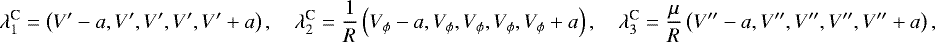 \begin{align*}\lambda_1^{\text{C}} = \left(V^{\prime}-a,V^{\prime},V^{\prime},V^{\prime},V^{\prime}&#x002B;a\right),\quad\lambda_2^{\text{C}} = \frac{1}{R}\left(V_{\phi}-a,V_{\phi},V_{\phi},V_{\phi},V_{\phi}&#x002B;a\right),\quad \lambda_3^{\text{C}} = \frac{\mu}{R}\left(V^{\prime\prime}-a,V^{\prime\prime},V^{\prime\prime},V^{\prime\prime},V^{\prime\prime}&#x002B;a\right), \end{align*}