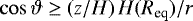 $\cos\vartheta\geq\left(z/H\right)H(R_{\text{eq}})/r$