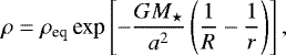 \begin{align*}\rho=\rho_{\text{eq}}\,\text{exp}\left[-\frac{GM_{\star}}{a^2}\left(\frac{1}{R}-\frac{1}{r}\right)\right], \end{align*}