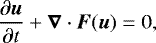 \begin{align*}\frac{\partial{\boldsymbol{u}}}{\partial t}&#x002B;\boldsymbol{\nabla}\cdot\boldsymbol{F}(\boldsymbol{u})=0, \end{align*}