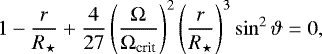 \begin{align*}1-\frac{r}{R_{\star}}&#x002B;\frac{4}{27}\left(\frac{\mathrm{\Omega}}{\mathrm{\Omega}_{\text{crit}}}\right)^2\left(\frac{r}{R_{\star}}\right)^3\sin^2 \vartheta =0, \end{align*}