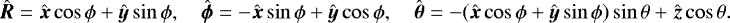 \begin{align*}\hat{\vec{R}}=\hat{\vec{x}}\cos\phi&#x002B;\hat{\vec{y}}\sin\phi,\quad \hat{\vec{\phi}}=-\hat{\vec{x}}\sin\phi&#x002B;\hat{\vec{y}}\cos\phi,\quad \hat{\vec{\theta}}=-(\hat{\vec{x}}\cos\phi&#x002B;\hat{\vec{y}}\sin\phi)\sin\theta&#x002B;\hat{\vec{z}}\cos\theta. \end{align*}