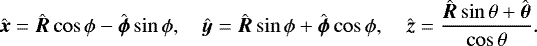 \begin{align*}\hat{\vec{x}}=\hat{\vec{R}}\cos\phi-\hat{\vec{\phi}}\sin\phi,\quad \hat{\vec{y}}=\hat{\vec{R}}\sin\phi&#x002B;\hat{\vec{\phi}}\cos\phi,\quad \hat{\vec{z}}=\frac{\hat{\vec{R}}\sin\theta&#x002B;\hat{\vec{\theta}}}{\cos\theta}. \end{align*}