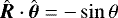 $\hat{\vec{R}}\cdot\hat{\vec{\theta}}=-\sin\theta$
