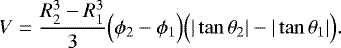\begin{align*}V=\frac{R_2^3-R_1^3}{3}\Big(\phi_2-\phi_1\Big) \Big(|\tan\theta_2|-|\tan\theta_1|\Big). \end{align*}