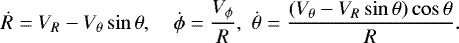 \begin{align*}\dot{R}=V_R-V_{\theta}\sin\theta,\quad\dot{\phi}=\frac{V_{\phi}}{R},\,\,\dot{\theta}=\frac{(V_{\theta}-V_R\sin\theta)\cos\theta}{R}. \end{align*}