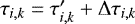 $\tau_{i,k}=\tau^{\prime}_{i,k}&#x002B;{\mathrm{\Delta}}\tau_{i,k}$