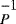 $_P^{-1}$
