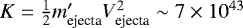 $K = \frac{1}{2} m&#x0027;_{\textrm{ejecta}} V_{\textrm{ejecta}}^2 \sim 7 \times 10^{43}$