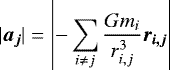 \begin{equation*} |\vec{a_j}|= \left|-\sum_{i\neq j}\frac{Gm_i}{r_{i,j}^3}\vec{r_{i,j}}\right|\end{equation*}
