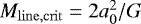 $M_{\mathrm{line,crit}} = 2a_{0}^{2}/G$