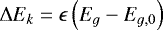${\mathrm{\Delta}} E_{k} = \epsilon \left( E_{g} - E_{g,0}\right)$