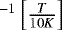 $^{-1} \left[\frac{T}{10K}\right]$