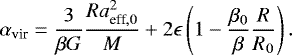 \begin{equation*} \alpha_{\textrm{vir}}=\frac{3}{\beta G}\frac{Ra_{{\textrm{eff}},0}^2}{M}&#x002B;2\epsilon\left(1-\frac{\beta_{0}}{\beta}\frac{R}{R_{0}}\right). \end{equation*}