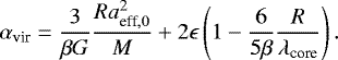 \begin{equation*} \alpha_{\textrm{vir}}=\frac{3}{\beta G}\frac{Ra_{{\textrm{eff}},0}^2}{M}&#x002B;2\epsilon\left(1-\frac{6}{5\beta}\frac{R}{\lambda_{\textrm{core}}}\right). \end{equation*}