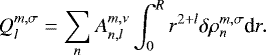 \begin{equation*} Q_l^{m,\sigma} = \sum_n A_{n,l}^{m,\nu} \int_0^R r^{2&#x002B;l} \delta \rho_n^{m,\sigma} \textrm{d} r .\end{equation*}