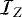 $ \mathcal{I}_Z $