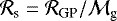 $ \mathcal{R}_{\textrm{s}} = \mathcal{R}_{\textrm{GP}} / \mathcal{M}_{\textrm{g}} $