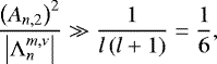 \begin{equation*} \frac{\left( A_{n,2} \right)^2 }{\left| {\mathrm{\Lambda}}_n^{m,\nu} \right|} \gg \frac{1}{ l \left( l &#x002B; 1 \right) } = \frac{1}{6}, \end{equation*}