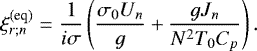 \begin{equation*} \xi_{r ; n}^{(\textrm{eq})} = \frac{1}{i \sigma} \left( \frac{\sigma_0 U_n}{g} &#x002B; \frac{g J_n}{N^2 T_0 C_p} \right).\end{equation*}