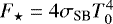 $ F_{\star} = 4 \sigma_{\textrm{SB}} T_0^4 $