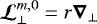 $ \boldsymbol{\mathcal{L}}_{\perp}^{m,0} = r \boldsymbol{\nabla}_{\perp} $