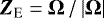 $ \vec{Z}_{\textrm{E}} = \boldsymbol{{\mathrm{\Omega}}}\,/\,\!\left| \boldsymbol{{\mathrm{\Omega}}} \right| $