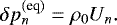 \begin{equation*} \delta p_n^{(\textrm{eq})} = \rho_0 U_n.\end{equation*}