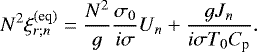 \begin{equation*} N^2 \xi_{r ; n}^{(\textrm{eq})} = \frac{N^2}{g} \frac{\sigma_0}{i \sigma} U_n &#x002B; \frac{ gJ_n}{i \sigma T_0 C_{\textrm{p}}}. \end{equation*}