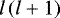 $ l \left( l &#x002B; 1 \right) $