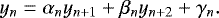 \begin{equation*} y_n = \alpha_n y_{n&#x002B;1} &#x002B; \beta_n y_{n&#x002B;2} &#x002B; \gamma_n.\end{equation*}