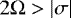 $ 2 {\mathrm{\Omega}} > \left| \sigma \right| $