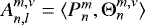 $ A_{n,l}^{m,\nu} = \langle P_n^m , {\mathrm{\Theta}}_n^{m,\nu} \rangle $