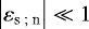 $ \left|\varepsilon_{\textrm{s ; n}} \right| \ll 1 $