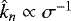 $ \hat{k}_n \propto \sigma^{-1} $