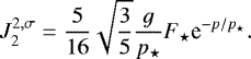 \begin{equation*} J_2^{2 , \sigma} = \frac{5}{16} \sqrt{\frac{3}{5}} \frac{g}{p_{\star}} F_{\star} {\textrm{e}}^{-p/p_{\star}}.\end{equation*}