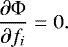 \begin{equation*} \dfrac{\partial \mathrm{\Phi}}{\partial f_i} = 0. \end{equation*}