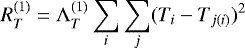 \begin{equation*} R^{(1)}_T = \mathrm{\Lambda}^{(1)}_T\sum_i \sum_j (T_i - T_{j(i)})^2 \vspace*{-15pt} \end{equation*}