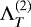 $\mathrm{\Lambda}^{(2)}_T$