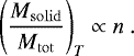 \begin{equation*}\left({M_{\mathrm{solid}} \over M_{\mathrm{tot}}}\right)_T \propto n \ . \end{equation*}