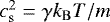 $c_{\mathrm{s}}^2 = \gamma k_{\mathrm{B}} T/m$
