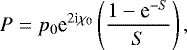 \begin{equation*} P = p_0 \textrm{e}^{2\textrm{i}\chi_0}\left(\frac{1 - \textrm{e}^{-S}}{S} \right) ,\end{equation*}
