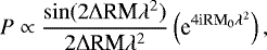 \begin{equation*} P \propto \frac{\sin (2\mathrm{\Delta} \textrm{RM} \lambda^2)}{2\mathrm{\Delta} \textrm{RM}\lambda^2} \left(\textrm{e}^{4\textrm{i}\textrm{RM}_0 \lambda^2}\right),\end{equation*}