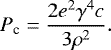 \begin{equation*} P_{\textrm{c}} = \frac{2e^2\gamma^4 c}{ 3\rho^2} .\end{equation*}