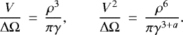 \begin{equation*} \frac{V}{ \mathrm{\Delta} \mathrm{\Omega} }\, =\, \frac{\rho^3}{ \pi \gamma}, \qquad \frac{V^2}{\mathrm{\Delta} \mathrm{\Omega} }\, =\, \frac{\rho^6 }{ \pi \gamma^{3&#x002B;a}}.\end{equation*}