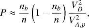 \begin{eqnarray*} P\approx {n_b\over n}\left( 1- {n_b\over n} \right){V_D^2\over V_{A,p}^2},\end{eqnarray*}