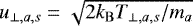 $u_{\perp ,a,s}=\sqrt{2k_{\mathrm{B}}T_{\perp ,a,s}/m_a}$